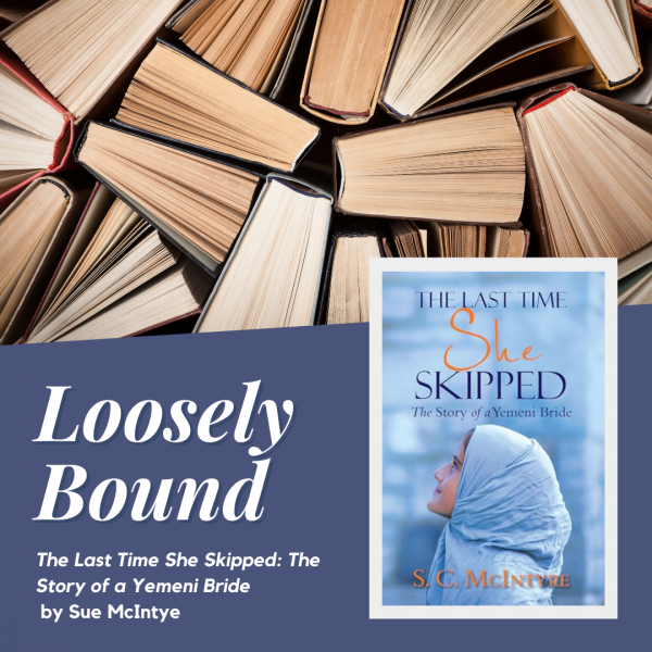 Loosely Bound - The Last Time She Skipped: The Story of a Yemeni Bride